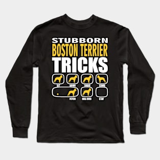 Stubborn Boston Terrier Tricks Long Sleeve T-Shirt